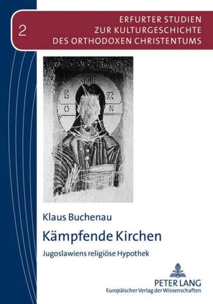 Kämpfende Kirchen. Jugoslawiens religiöse Hypothek